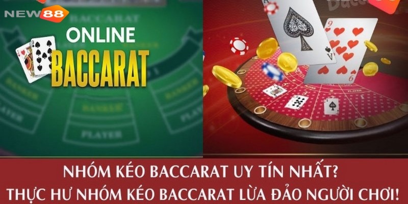Dấu hiệu nhận biết nhóm kéo Baccarat lừa đảo
